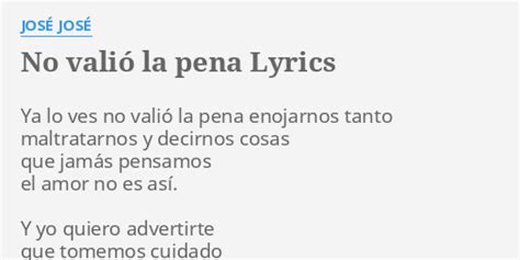 NO VALIÓ LA PENA LYRICS by JOSÉ JOSÉ Ya lo ves no