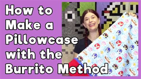 How To Make A Pillowcase Using The Burrito Method Easy Projects