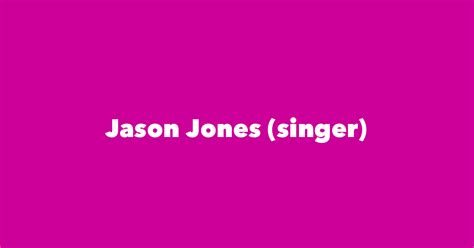 Jason Jones Singer Spouse Children Birthday And More