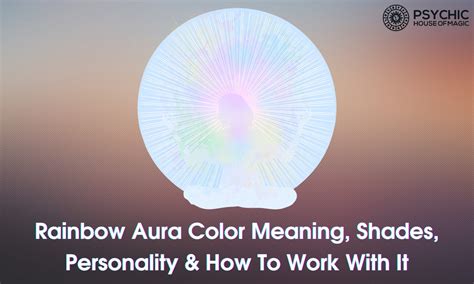 Rainbow Aura Color Meaning, Shades, Personality & How To Work With It ...