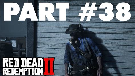 RED DEAD REDEMPTION 2 Part 38 A RAGE UNLEASHED Gameplay Walkthrough