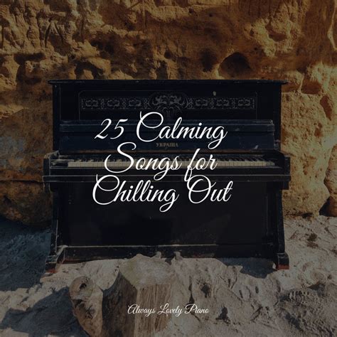 Calming Songs For Chilling Out Album By Piano Suave Relajante