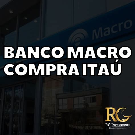 Banco Macro Compra ItaÚ Y Sus Acciones Suben En Wall Street Rg Inversiones