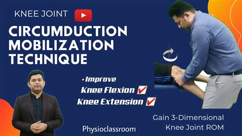 Knee Joint Circumduction Mobilization Technique Unlock Knee Ranges Flexion Extension