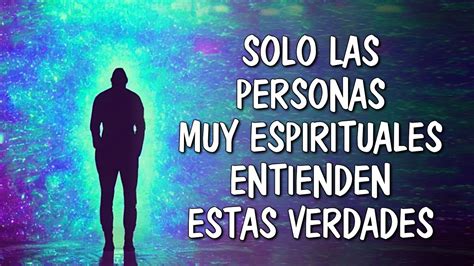 Tres Duras Verdades Que Solo Comprenden Las Personas Muy Espirituales