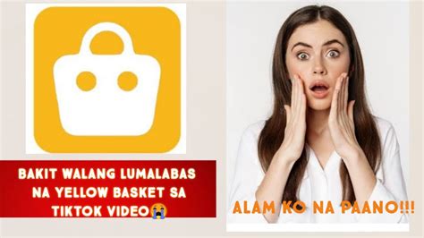 Bakit Walang Yellow Basket Sa Tiktok Alam Kona Paano Makikita Yung