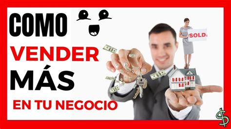 Como Vender MÁs En Mi Negocio 5 Tecnicas De Ventas Efectivas