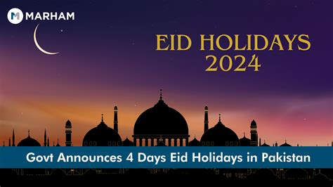 Govt Announces 4 Days Eid Holidays In Pakistan 2024 Marham