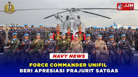 Navy News FORCE COMMANDER UNIFIL BERI APRESIASI PRAJURIT SATGAS YouTube