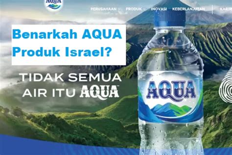 Heboh Aqua Dituding Produk Israel Benarkah Merek Air Minum Ternama