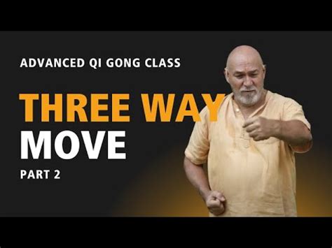 21 Advanced Qi Gong Class Three Ways To Move The Body In Qi Gong