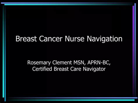 Ppt Breast Cancer Nurse Navigation Powerpoint Presentation Free