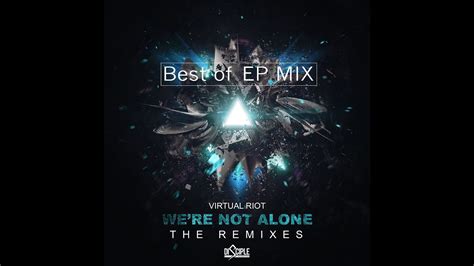 Virtual Riot Were Not Alone The Remixes Ep Mix Best Remixes Full