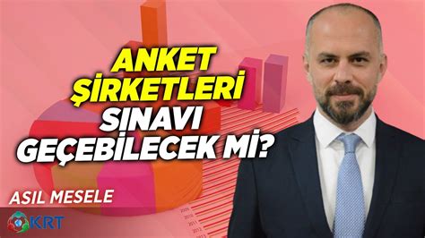 Anket Irketleri S Nav Ge Ebilecek Mi Nan Demirel As L Mesele