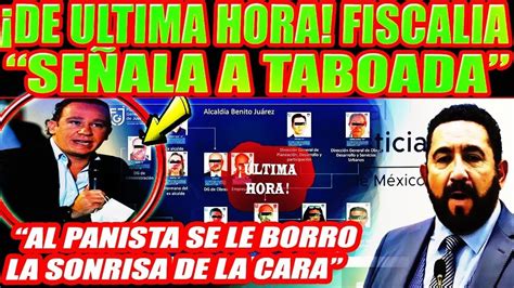 De Ultima Hora Fiscalia Se Ala Al Panista Santiago Taboada Youtube