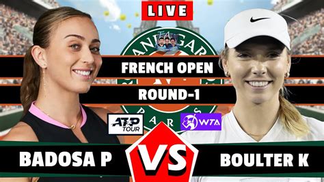 LIVE Badosa Vs Boulter French Open 2024 Round1 Badosa Boulter