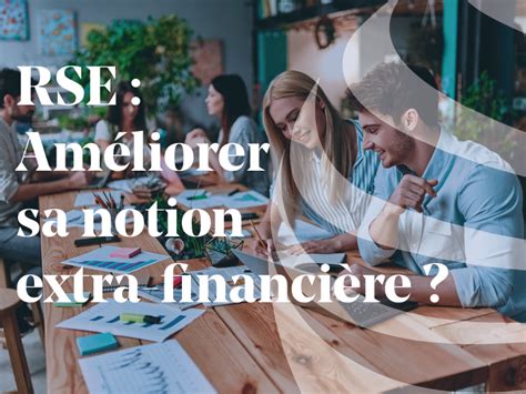 RSE comment améliorer sa notation extra financière Eslsca