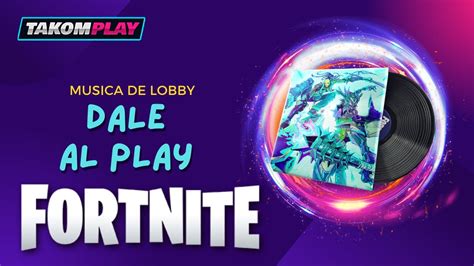 DALE Al PLAY LOBBY MUSIC MUSICA DE LOBBY FORTNITE YouTube