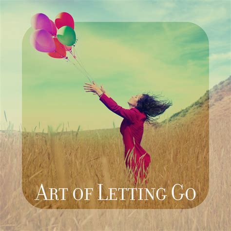 Art Of Letting Go Therapy Music To Help You Step Forward And Leave The