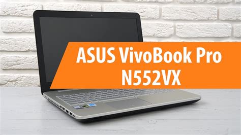 Распаковка Asus Vivobook Pro N552vx Unboxing Asus Vivobook Pro N552vx Youtube