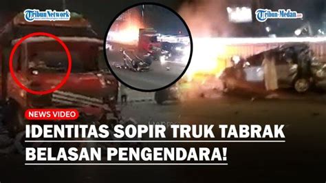 IDENTITAS Supir Truk Rem Blong Tabrak Belasan Kendaraan Di Exit Tol