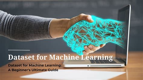 Dataset For Machine Learning A Beginner S Ultimate Guide