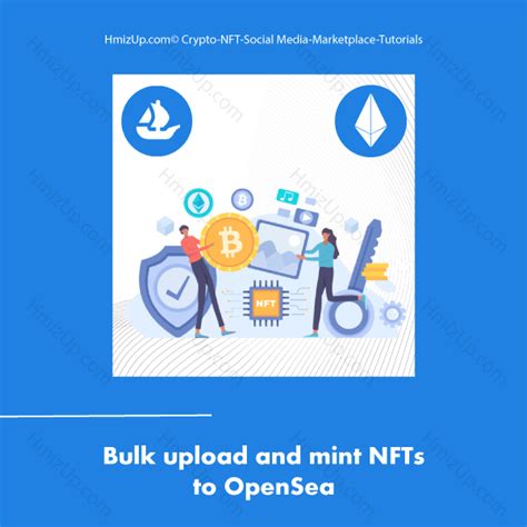 Bulk Upload And Mint NFTs To OpenSea HmizUp