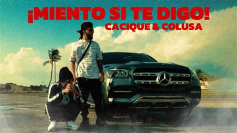 Miento Si Te Digo Video Oficial Cacique Colusa YouTube