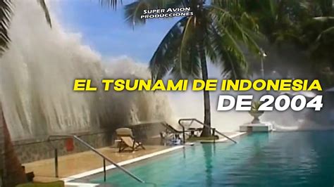 El Tsunami De Indonesia De 2004 Youtube