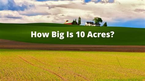 How Big Is 100 Acres Of Land Visual Examples For Comparison