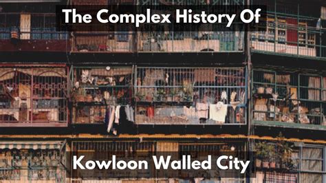 The Complex History Of Kowloon Walled City Youtube