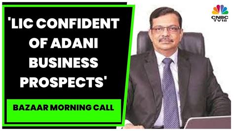 Lic More Confident Of Adani Group Business After Meeting Top