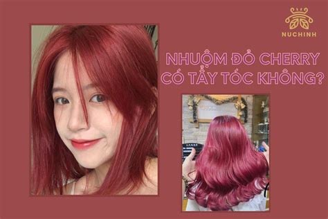 Nhuộm đỏ Cherry Có Cần Tẩy Tóc Không Lên Màu Từ Nền Nào