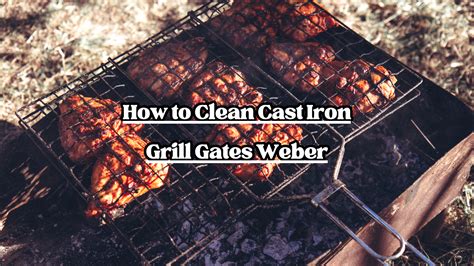 How To Clean Cast Iron Grill Gates Weber Brettsbbq