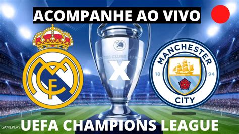 Real Madrid X Manchester City Ao Vivo Uefa Champions Lieague