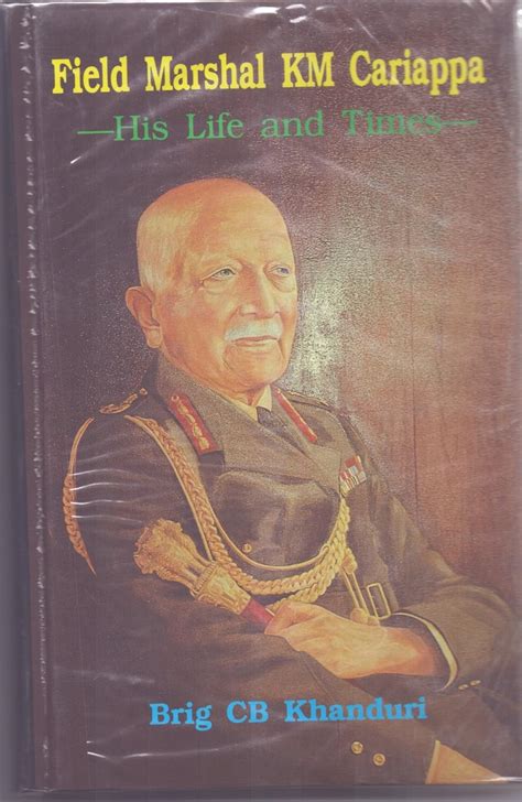 Field Marshal Km Cariappa His Life And Times Khanduri C B