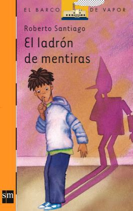 EL LADRÓN DE MENTIRAS SANTIAGO ROBERTO Sinopsis del libro reseñas