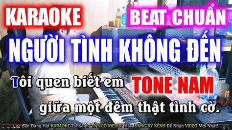 NgƯỜi TÌnh KhÔng ĐẾn Karaoke Tone Nam NhẠc SỐng TỶ NgÔ Media