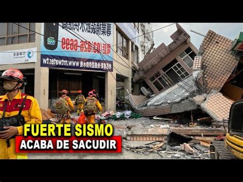 Urgente Fuerte Sismo Acaba De Sacudir Justo Ahora Tembl Fuerte La