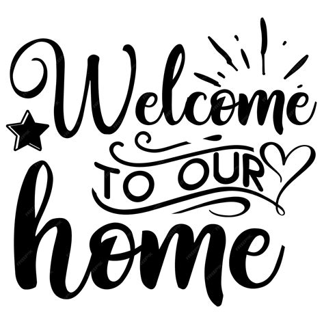 Premium Vector | A black and white poster that says welcome to our home