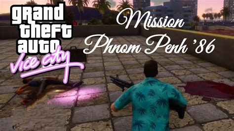 Phnom Penh Mission In Gta Vice City Kill Streetwannabe S Leader