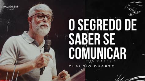 O segredo de saber se comunicar Pastor Cláudio Duarte Pregação 2022