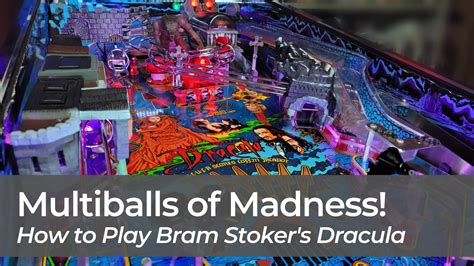 Multiballs Of Madness How To Play Bram Stoker S Dracula Pinball