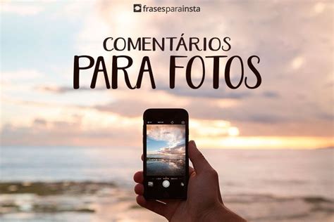 Coment Rios Para Fotos Op Es Criativas Para Usar Frases Para Insta