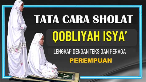 Niat Cara Sholat Sunnah Qobliyah Isya Lengkap Dengan Teks Dan Peraga