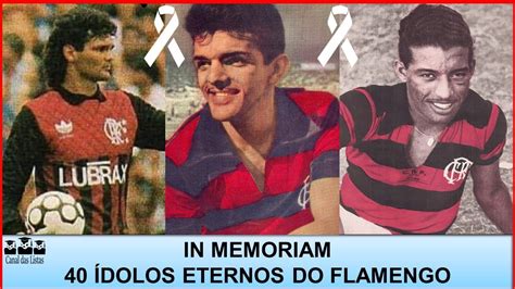 Dolos Eternos Do Flamengo Que J Faleceram In Memoriam Youtube