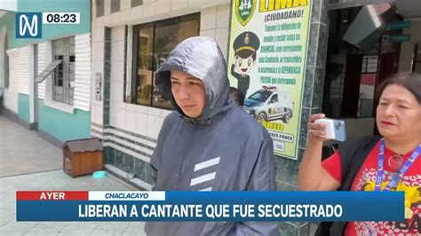 Cantante De Cumbia Fue Liberado Tras Estar Secuestrado Seis Horas Canal N