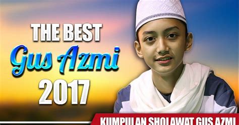 Kumpulan Sholawat Gus Azmi Terbaru Lengkap Mp3 Lama dan Baru | Gudang ...