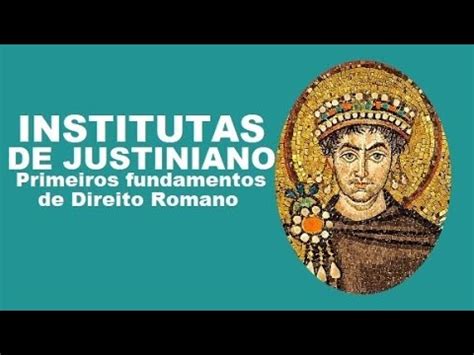 Dica De Livro Institutas De Justiniano Fundamento Do Direito Romano