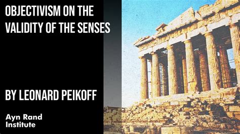 Objectivism On The Validity Of The Senses By Leonard Peikoff Part 48 Of 50 Youtube